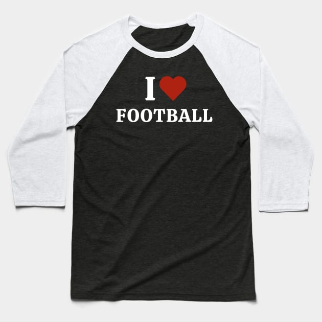 I Love Football Baseball T-Shirt by Hayden Mango Collective 